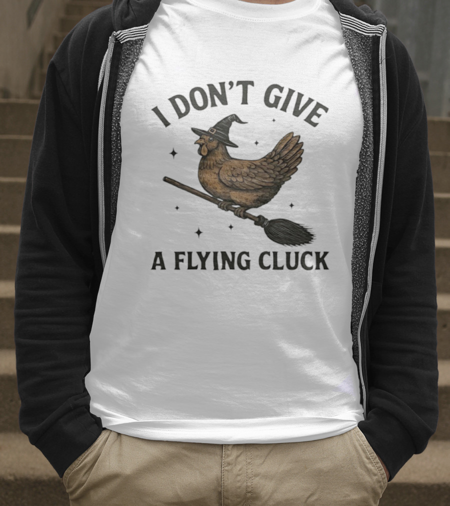 I Don’t Give A Flying Cluck Witch Chicken On Broomstick T-Shirt