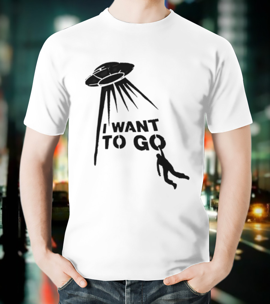I Want To Go Alien Abduction UFO T-Shirt