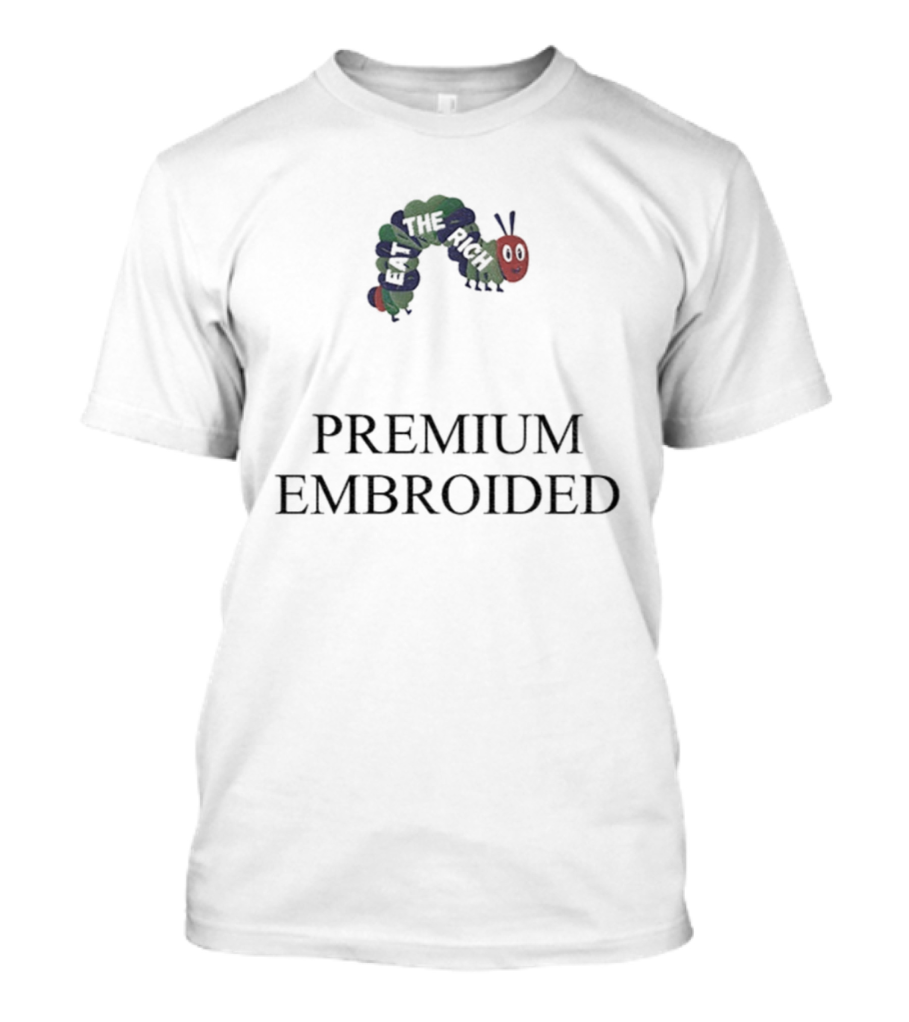 Worm Eat The Rich Premium Embroidered Anti Capitalist T-Shirt