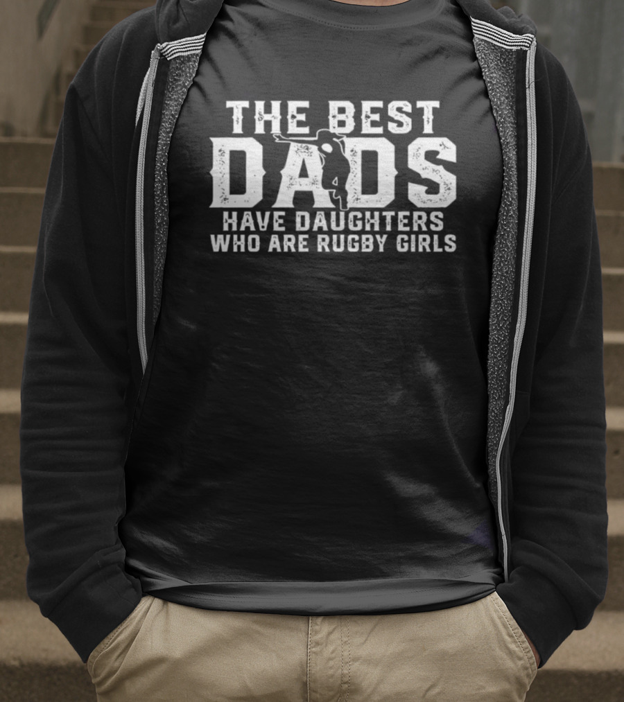 The Best Dads Have Daughters Who Are Rugby Girls Silhouette Player T-Shirt