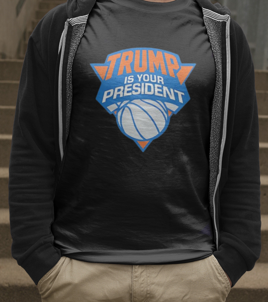 Trump Is Your President Basketball Team Style T-Shirt