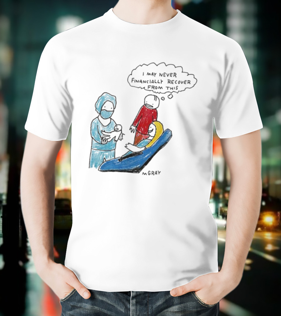 Dentist Visit Humor I May Never Financially Recover From This T-Shirt