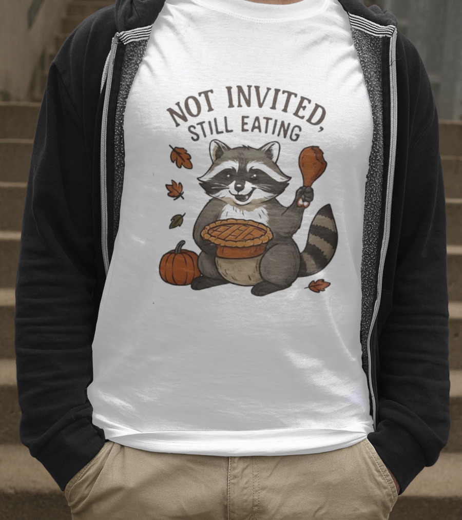 Raccoon Thanksgiving Not Invited Still Eating Pie Turkey Leg Pumpkin T-Shirt