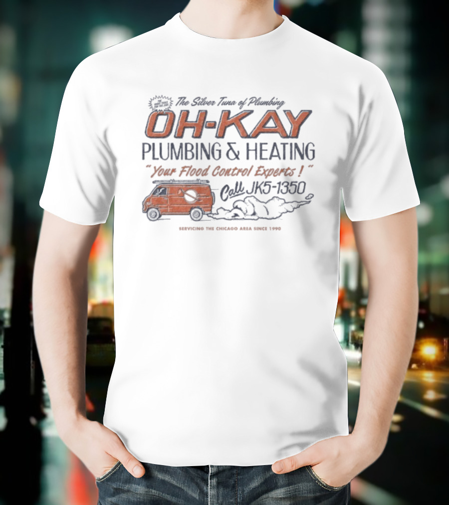 The Silver Tuna Of Plumbing Oh-Kay Plumbing & Heating JK5-1350 Serving Chicago Area Since 1990 T-Shirt