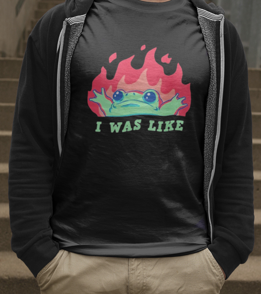 I Was Like Frog Fire Meme Funny Frog In Flames T-Shirt