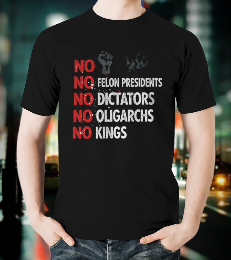 NO Felon Presidents NO Dictators NO Oligarchs NO Kings Power Fist Icon T-Shirt