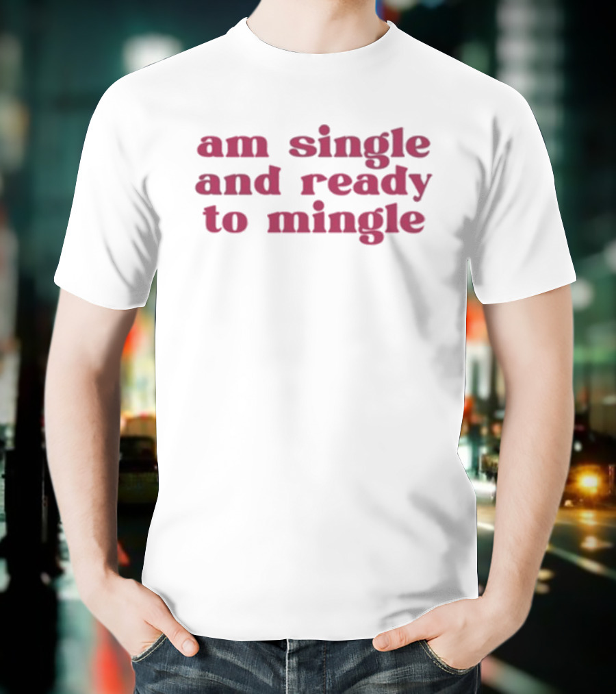 Charlotte Asaaba Am Single And Ready To Mingle T-Shirt