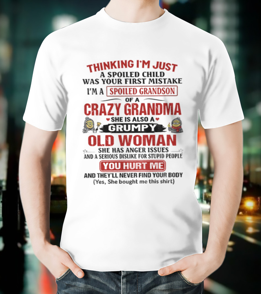 Thinking I'm Just A Spoiled Child Crazy Grandma Grumpy Old Woman Spoiled Grandson T-Shirt