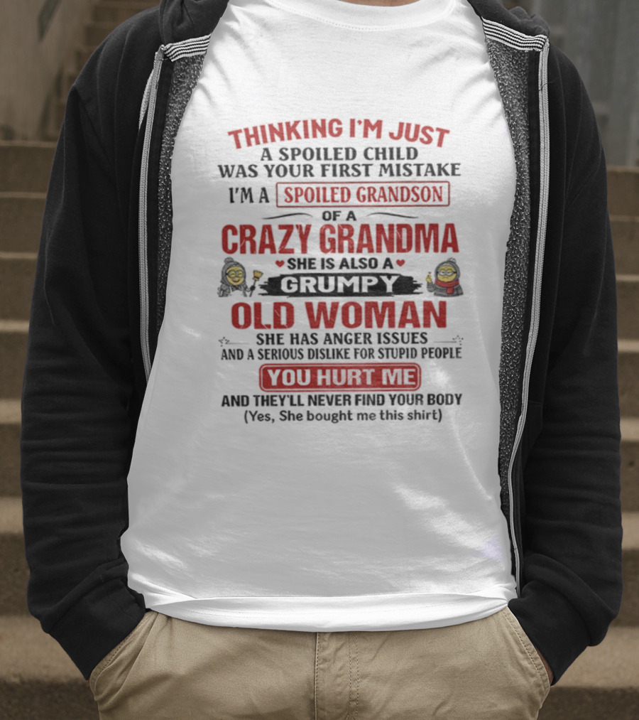 Thinking I'm Just A Spoiled Child Crazy Grandma Grumpy Old Woman Spoiled Grandson T-Shirt