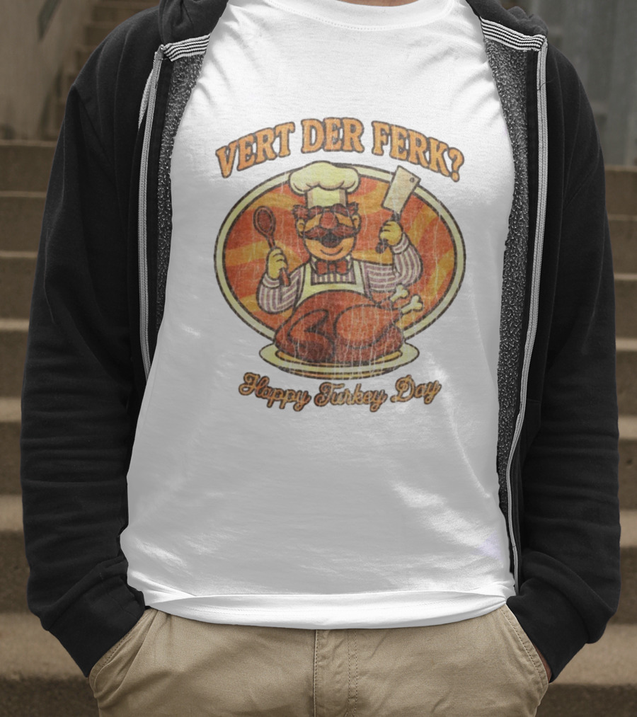 Vert Der Ferk Swedish Chef Happy Turkey Day Thanksgiving T-Shirt