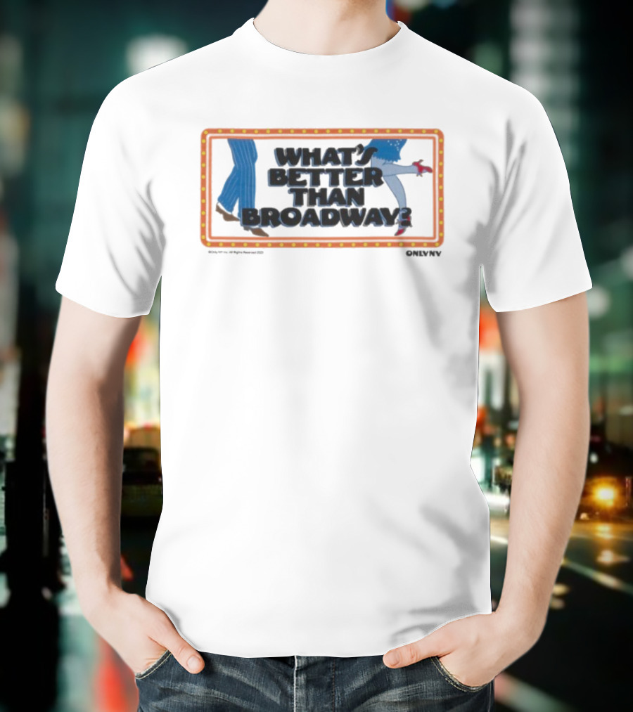 What's Better Than Broadway Lights Dance New York Style T-Shirt