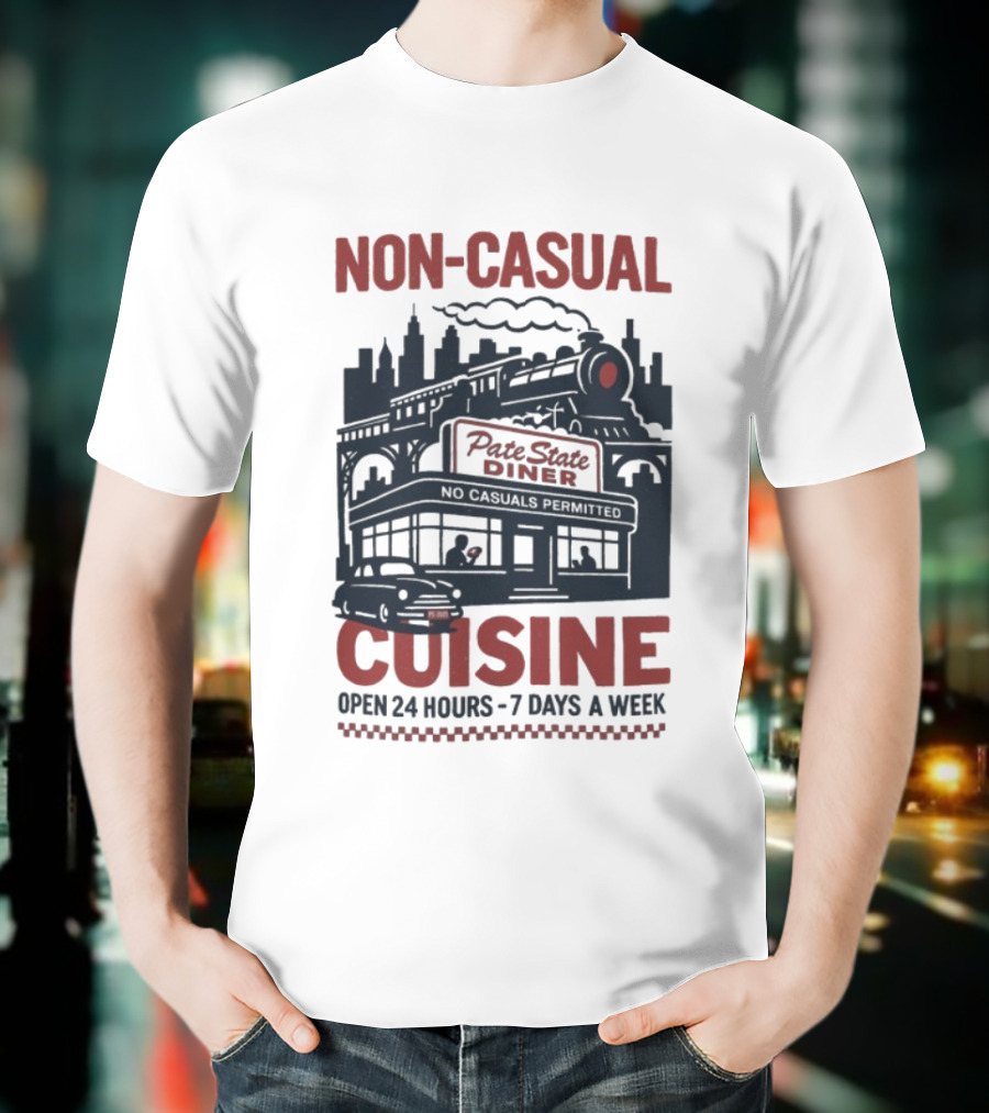 Pate State Diner Non-Casual Cuisine Open 24 Hours 7 Days A Week T-Shirt