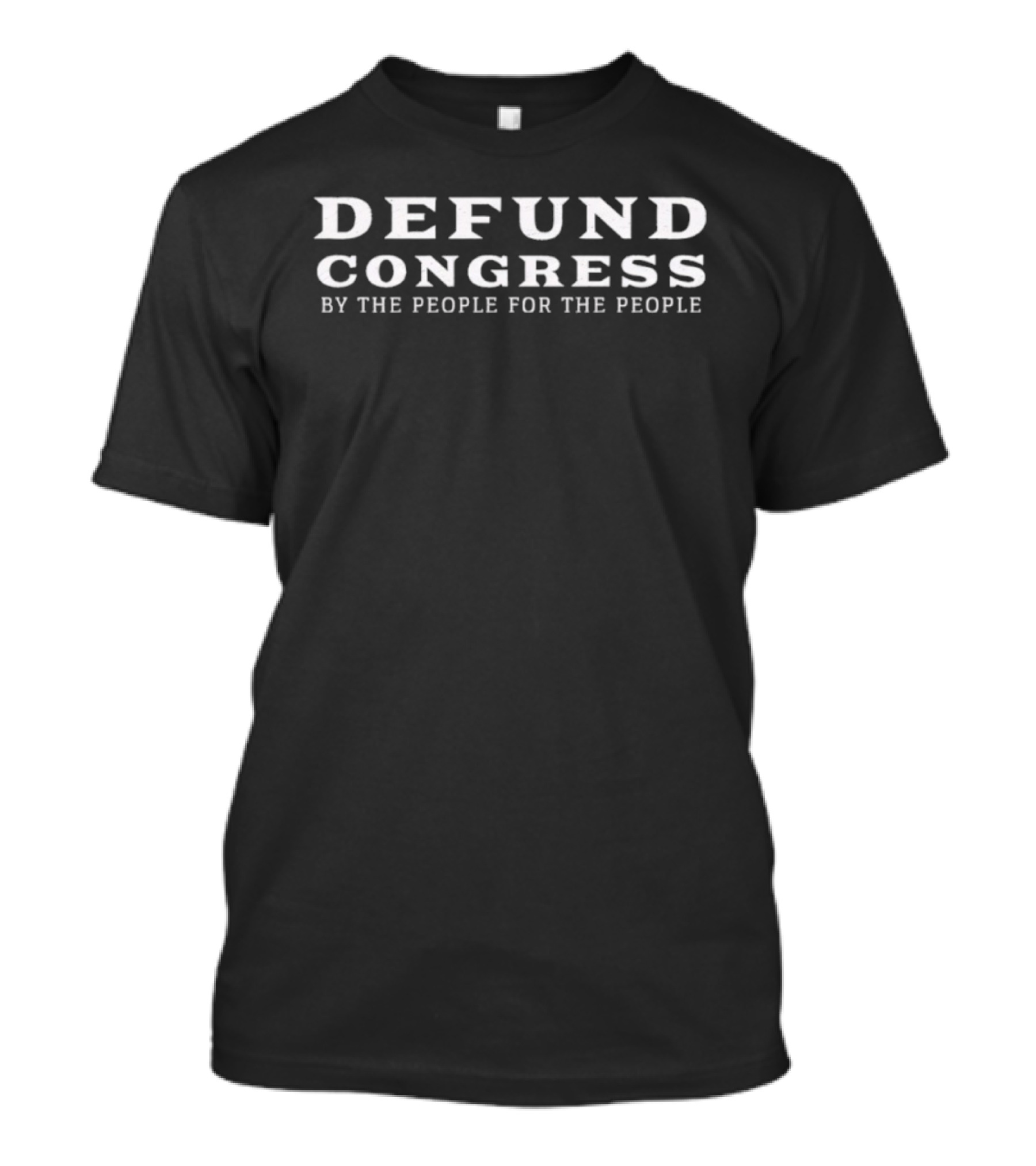 Defund Congress By The People For The People E9 T-Shirt