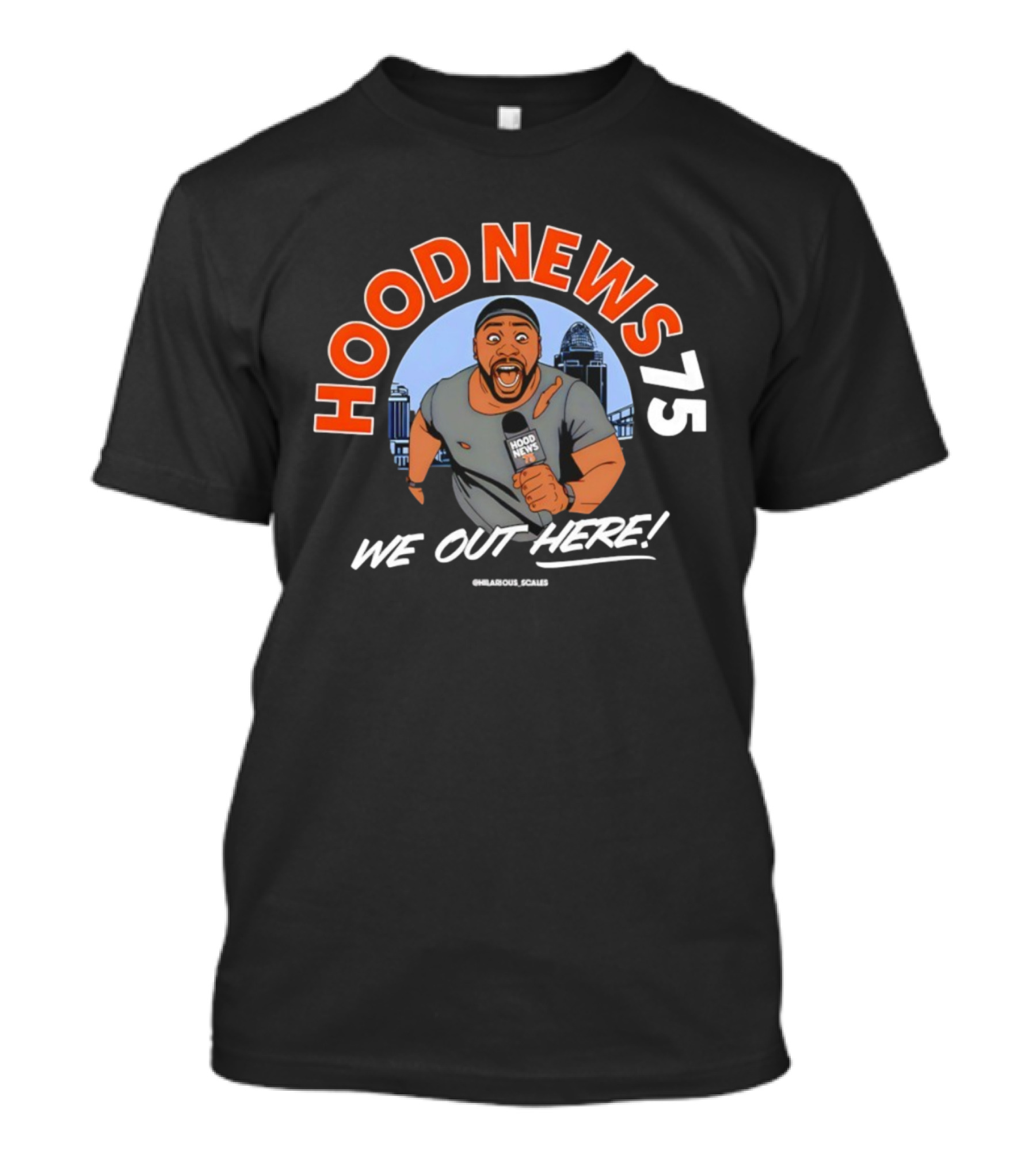 Hood News 75 We Out Here Chilarious Scales Field Reporter T-Shirt
