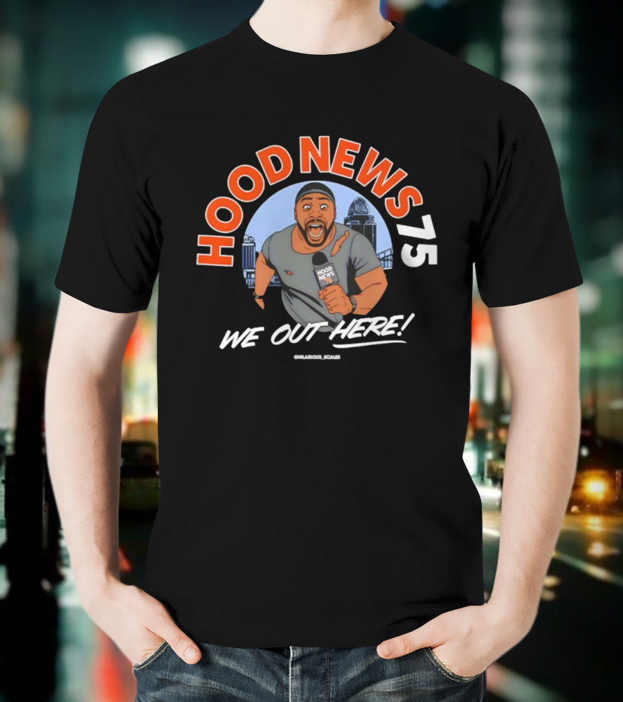 Hood News 75 We Out Here Chilarious Scales Field Reporter T-Shirt