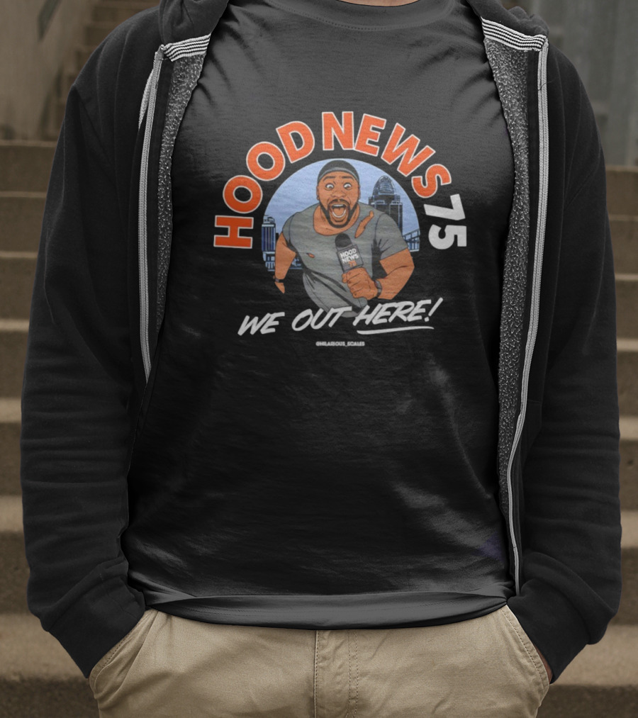 Hood News 75 We Out Here Chilarious Scales Field Reporter T-Shirt