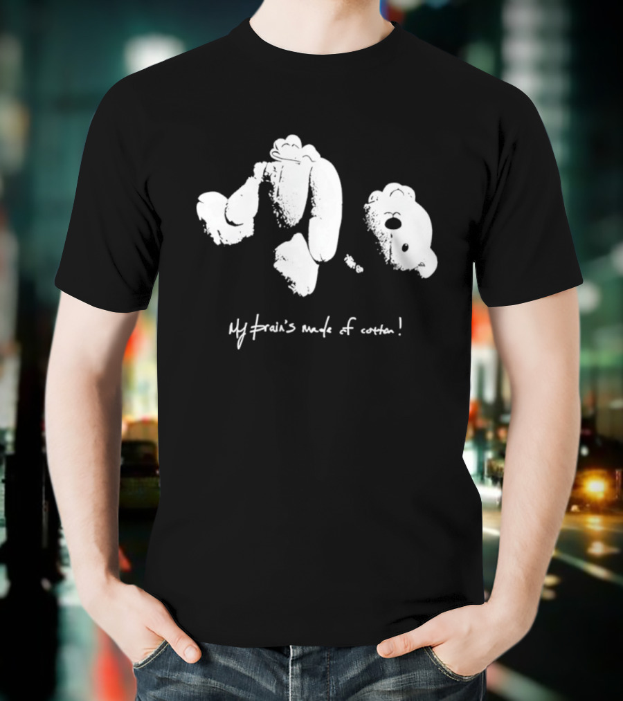 Teddy Bear My Brain’s Made Of Cotton Playful Abstract Style T-Shirt
