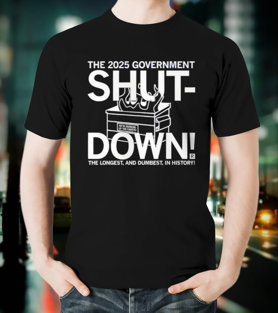 The 2025 Government Shutdown Longest Dumbest In History T-Shirt