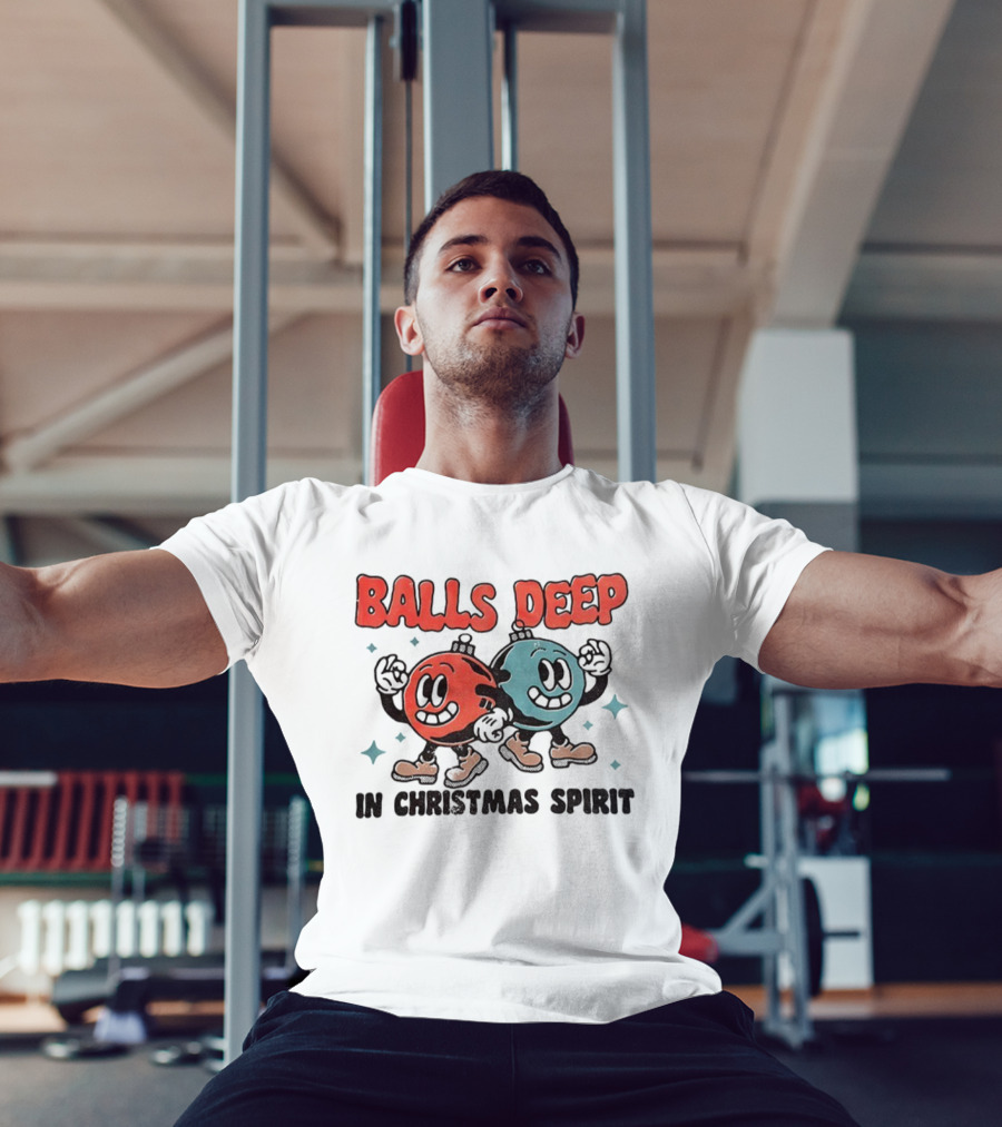 Balls Deep Festive Christmas Spirit Cartoon Balls T-Shirt