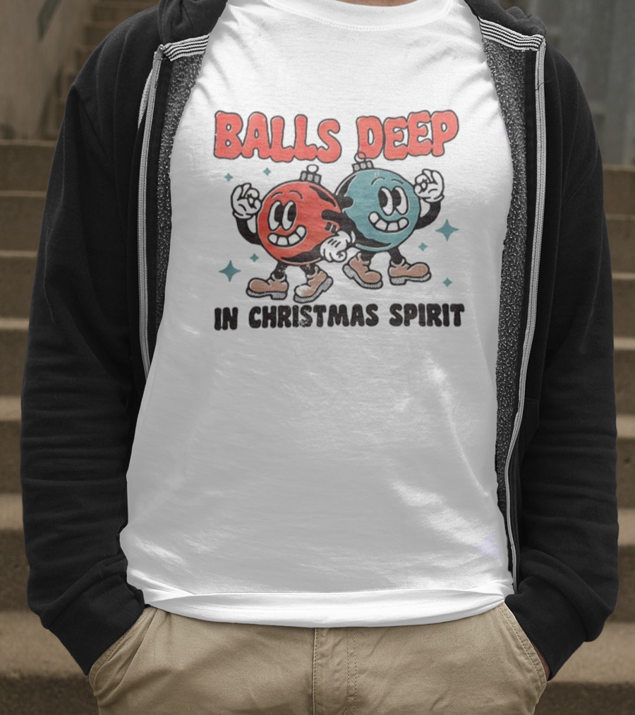 Balls Deep Festive Christmas Spirit Cartoon Balls T-Shirt