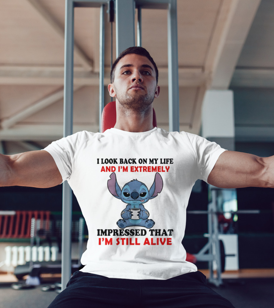 Stitch I Look Back On My Life And I’m Extremely Impressed That I’m Still Alive T-Shirt