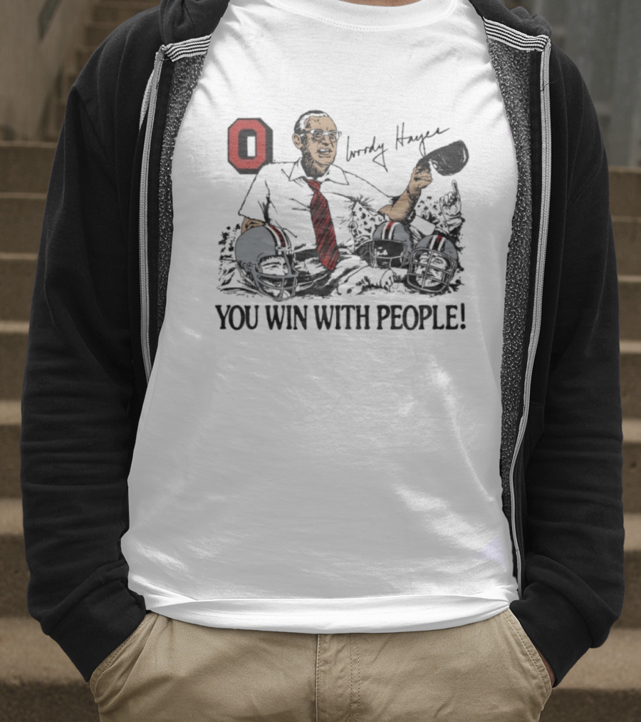 Ohio State Woody Hayes Signature You Win With People Coach And Football Helmets T-Shirt