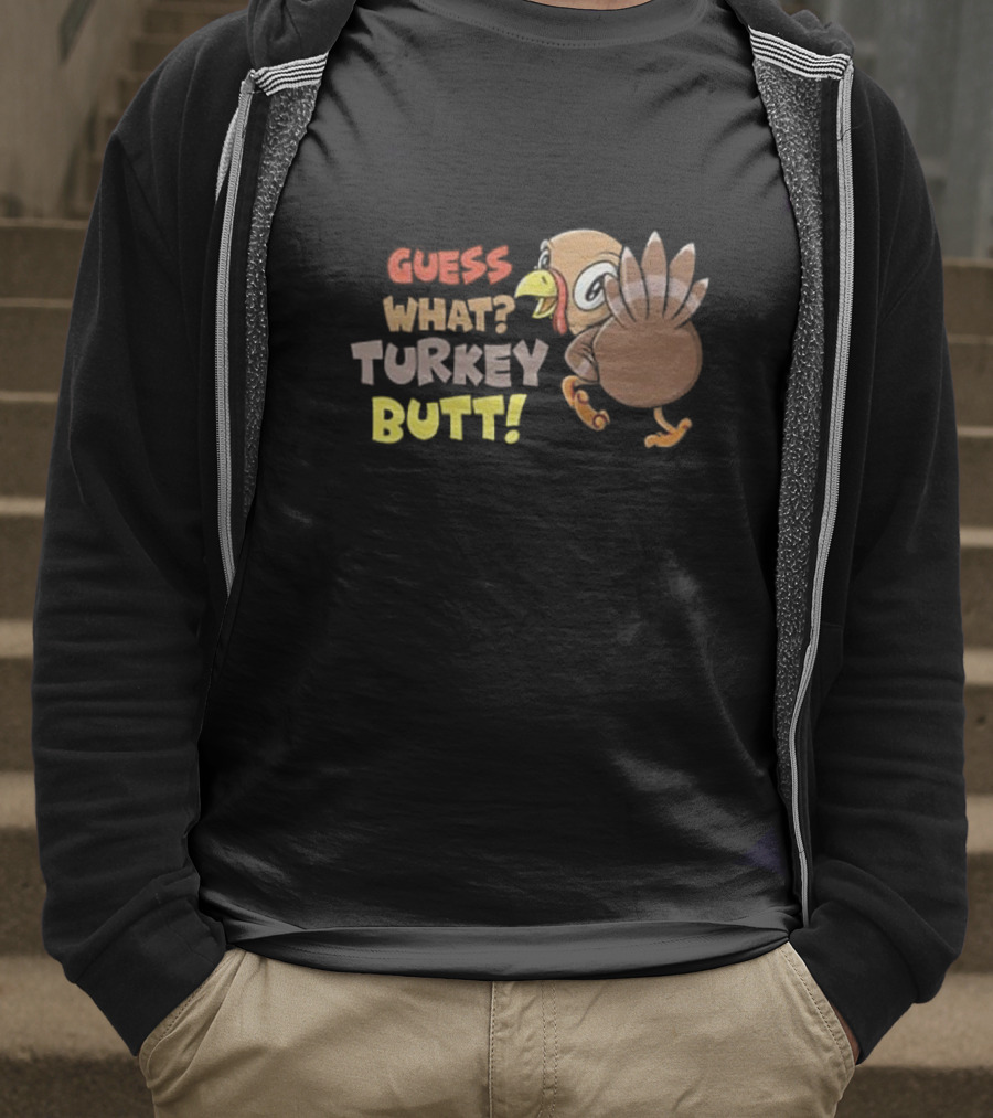 Guess What Turkey Butt Funny Thanksgiving Turkey Cartoon T-Shirt