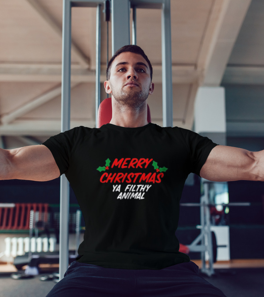 Merry Christmas Ya Filthy Animal Holiday Greeting Hollys T-Shirt