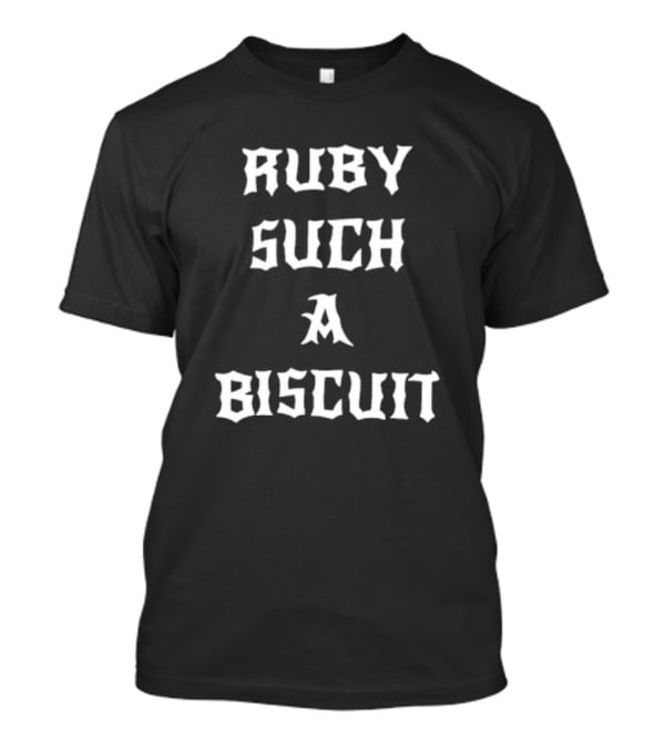Ruby Such A Biscuit T-Shirt