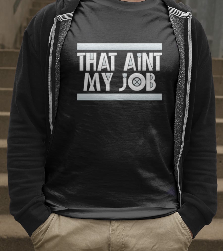 THAT AIN’T MY JOB LA RAIDERS T-Shirt