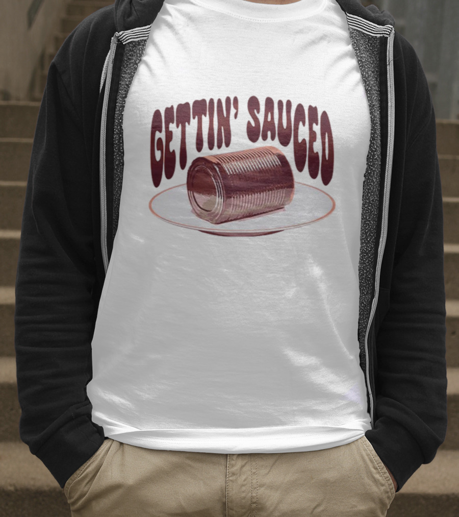 Gettin' Sauced Can T-Shirt