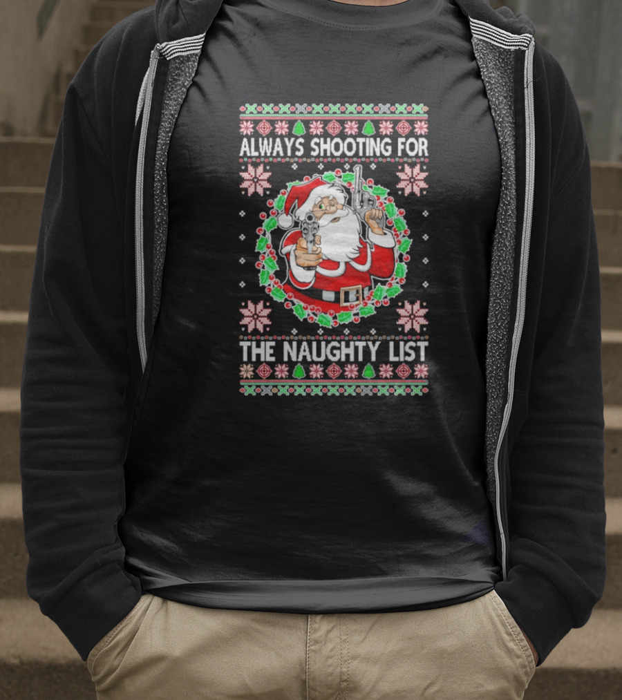 Santa Always Shooting For The Naughty List With Guns In Christmas T-Shirt