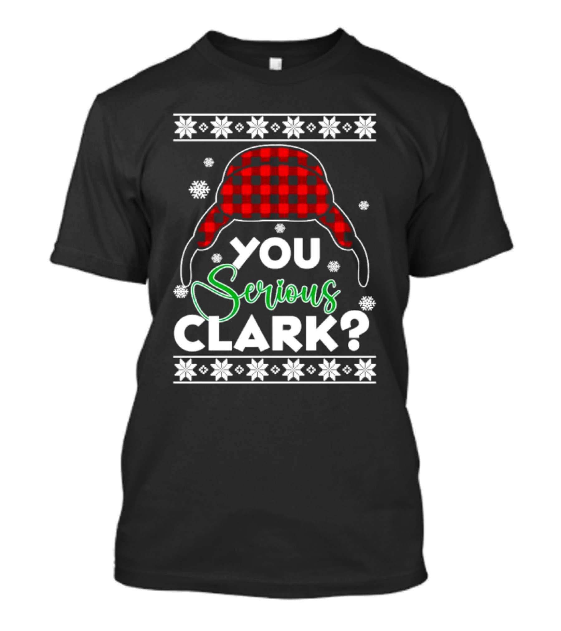 You Serious Clark Ugly Christmas Sweater Hat Snowflakes T-Shirt