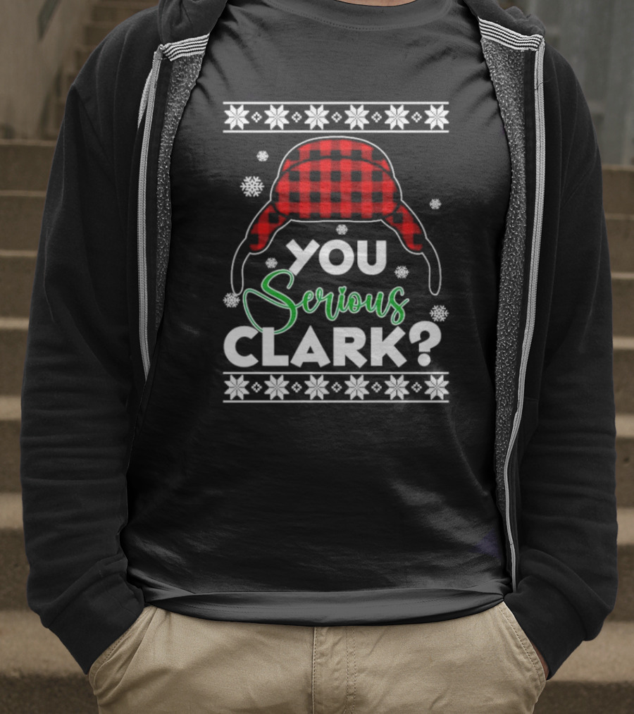 You Serious Clark Ugly Christmas Sweater Hat Snowflakes T-Shirt