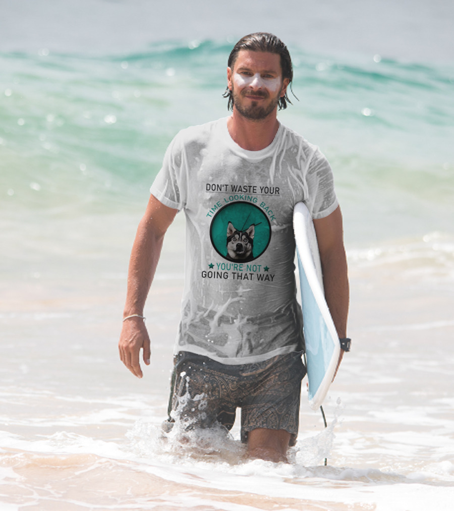 Don't Waste Your Time Looking Back You're Not Going That Way Husky Clock T-Shirt