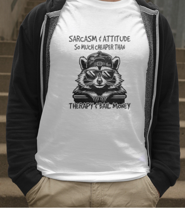 Raccoon Sarcasm And Attitude So Much Cheaper Than Therapy And Bail Money T-Shirt