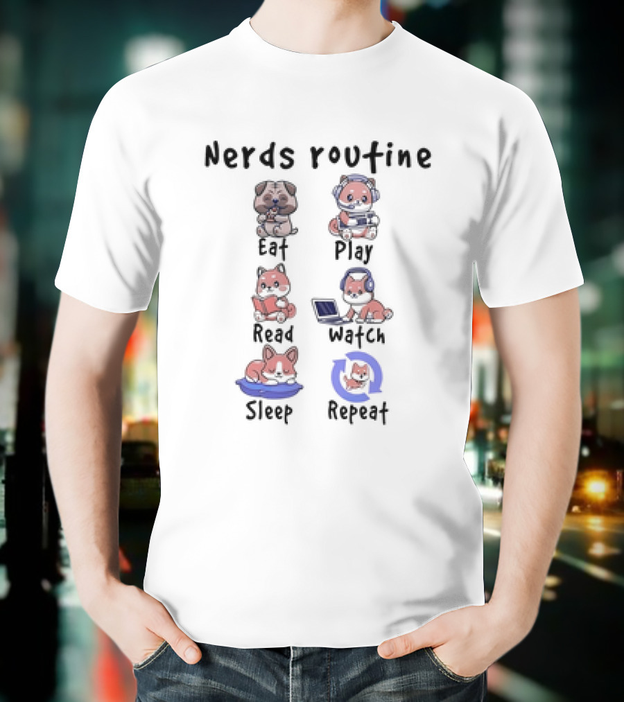 Nerds Routine Eat Play Read Watch Sleep Repeat T-Shirt