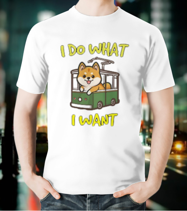 I Do What I Want Shiba Inu Riding A Green Trolley T-Shirt