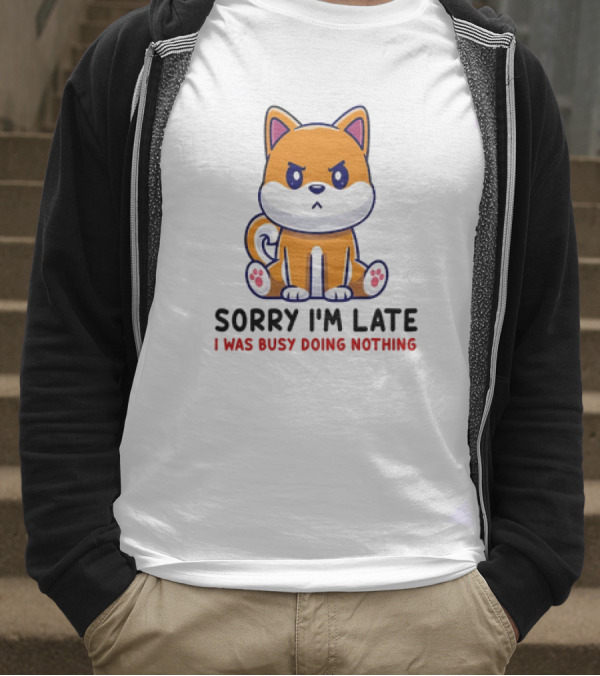 Shiba Inu Sorry I'm Late I Was Busy Doing Nothing T-Shirt