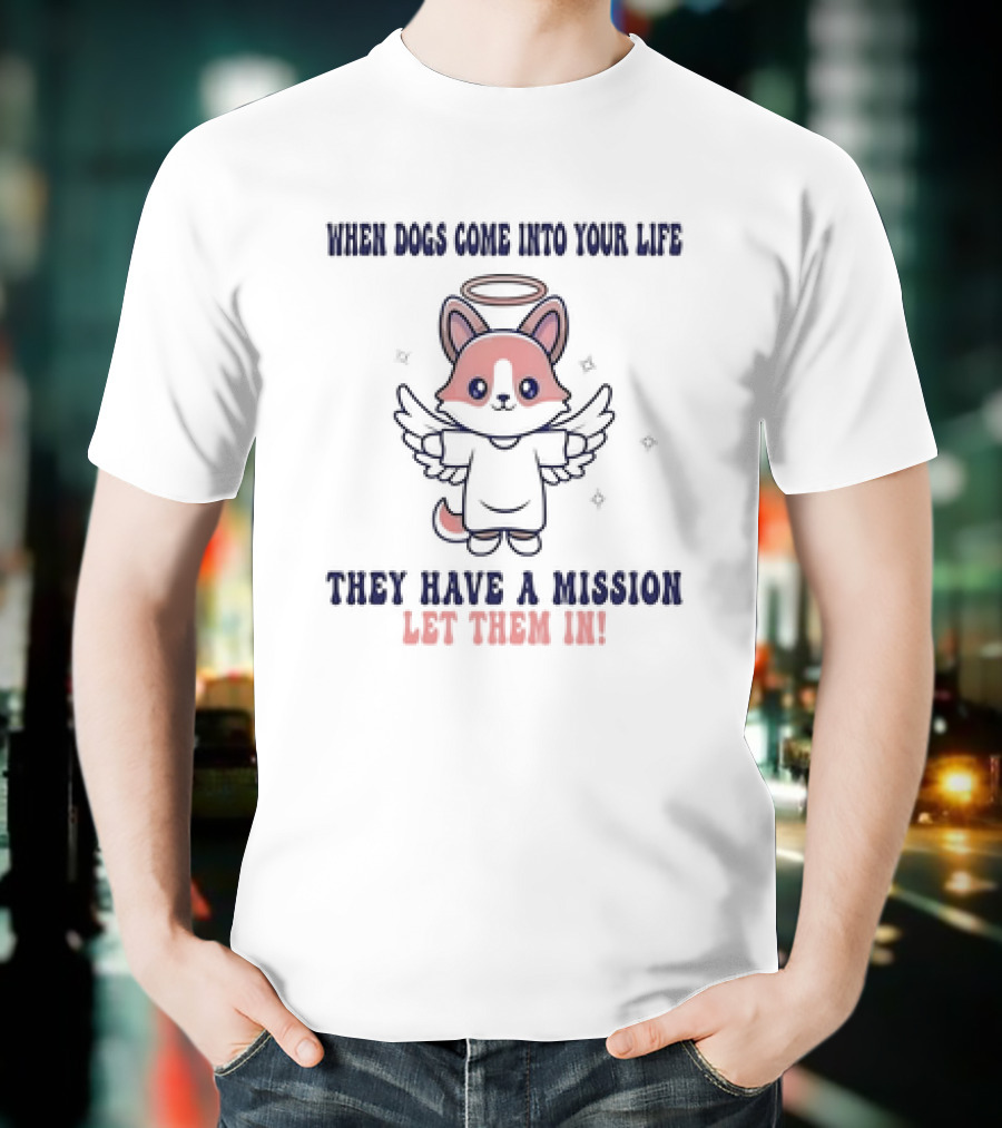 Shiba Inu Angel Dog When Dogs Come Into Your Life They Have A Mission Let Them In T-Shirt