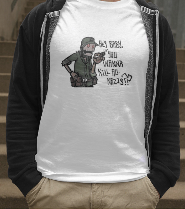 Hey Baby You Wanna Kill All Nazis Soldier Character With Gun T-Shirt