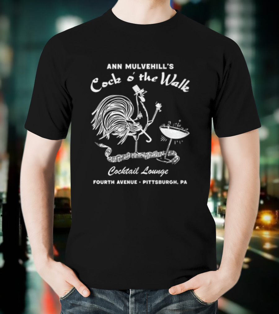 Ann Mulvehill's Cock O’ The Walk Cocktail Lounge Fourth Avenue Pittsburgh PA T-Shirt