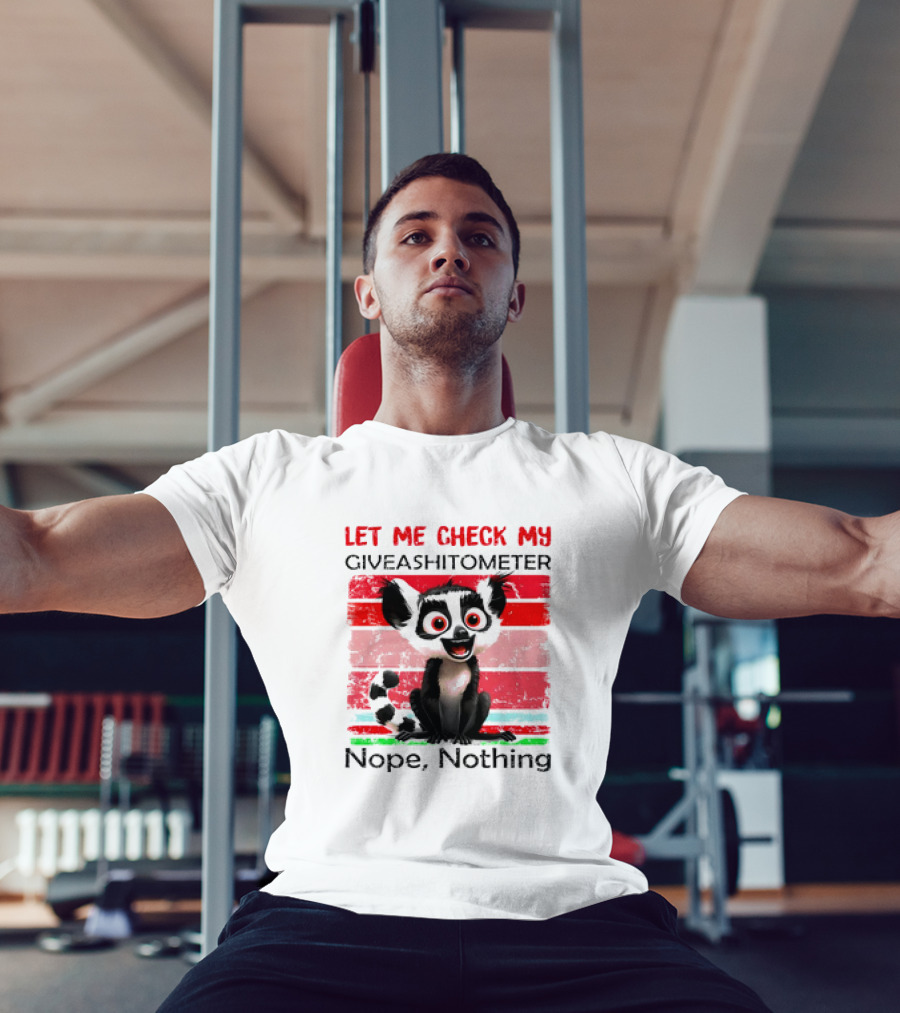 Lemur Catta Let Me Check My Giveashitometer Nope Nothing T-Shirt