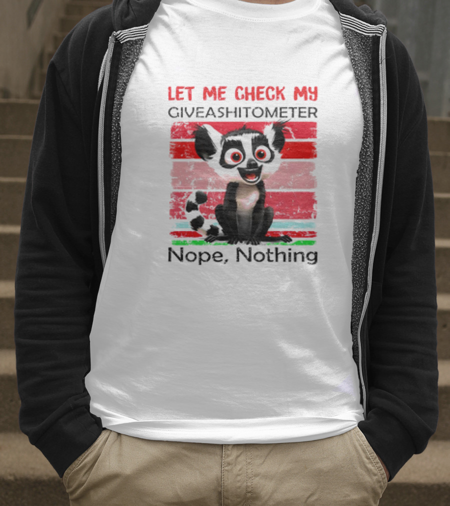 Lemur Catta Let Me Check My Giveashitometer Nope Nothing T-Shirt