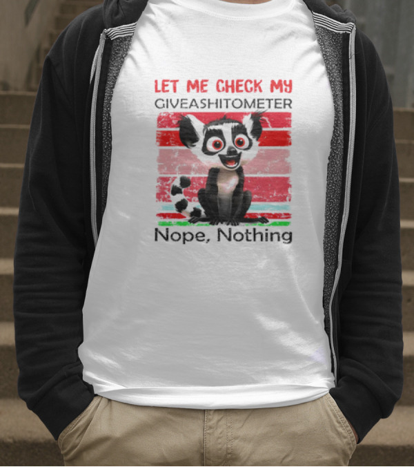 Lemur Catta Let Me Check My Giveashitometer Nope Nothing T-Shirt
