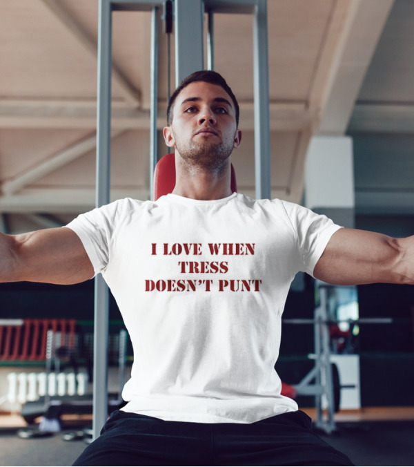 Tress Way Washington Commanders I Love When Tress Doesn’t Punt T-Shirt
