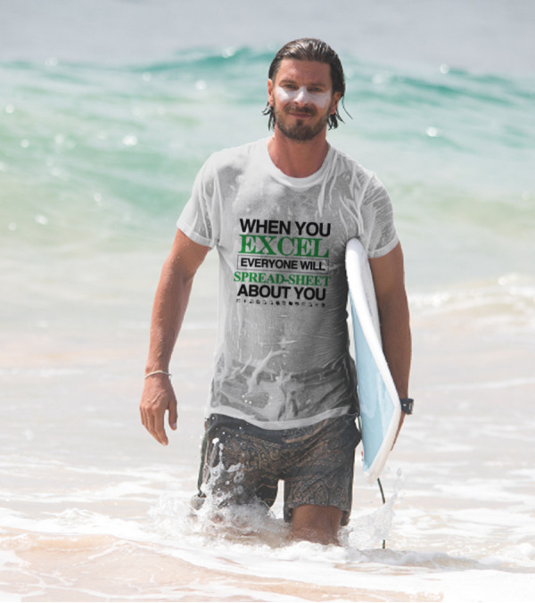 WHEN YOU EXCEL EVERYONE WILL SPREAD-SHEET ABOUT YOU T-Shirt