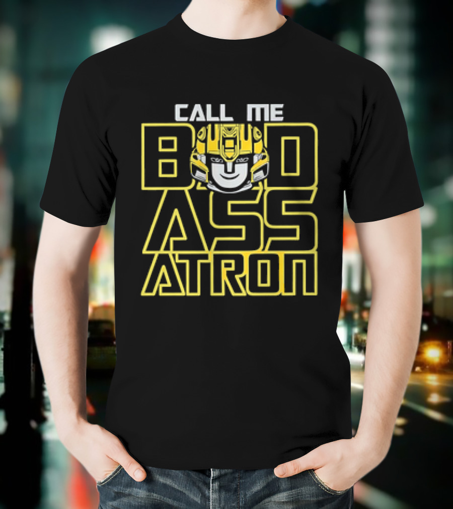Call Me Badassatron Bumblebee Transformers Iconic Character T-Shirt