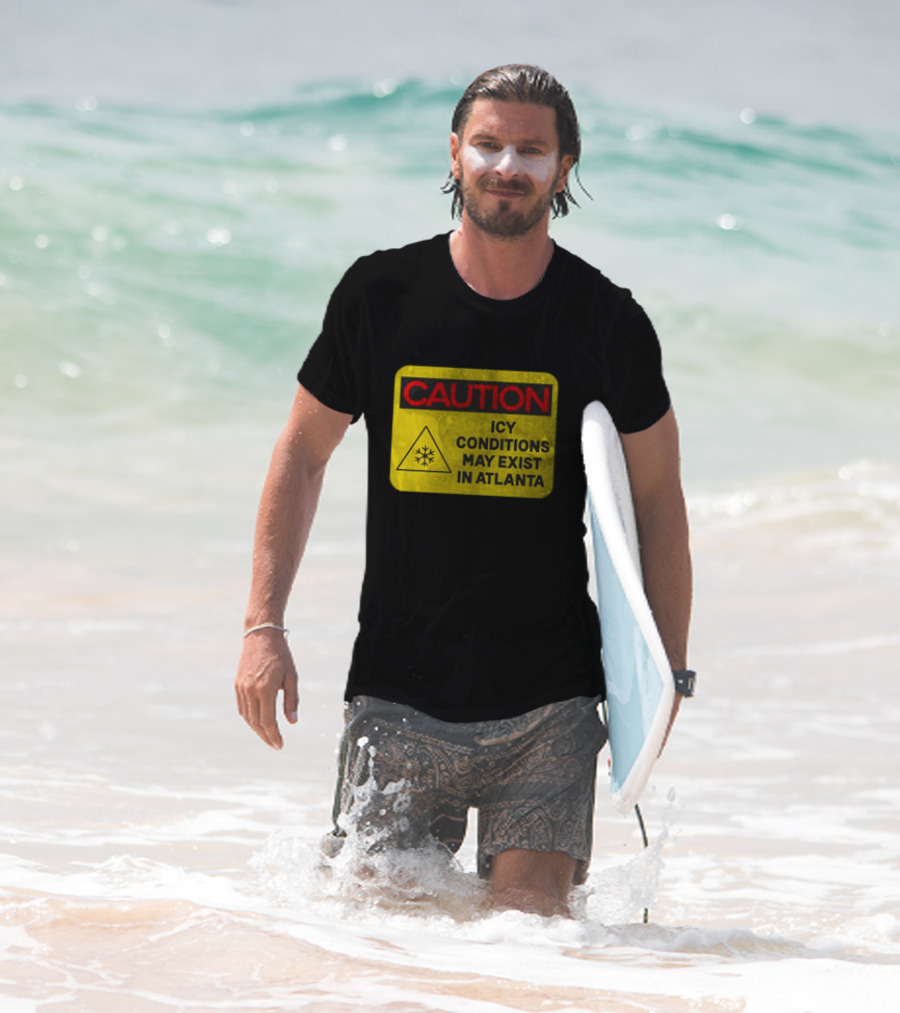 Caution Icy Conditions May Exist In Atlanta Warning Sign T-Shirt