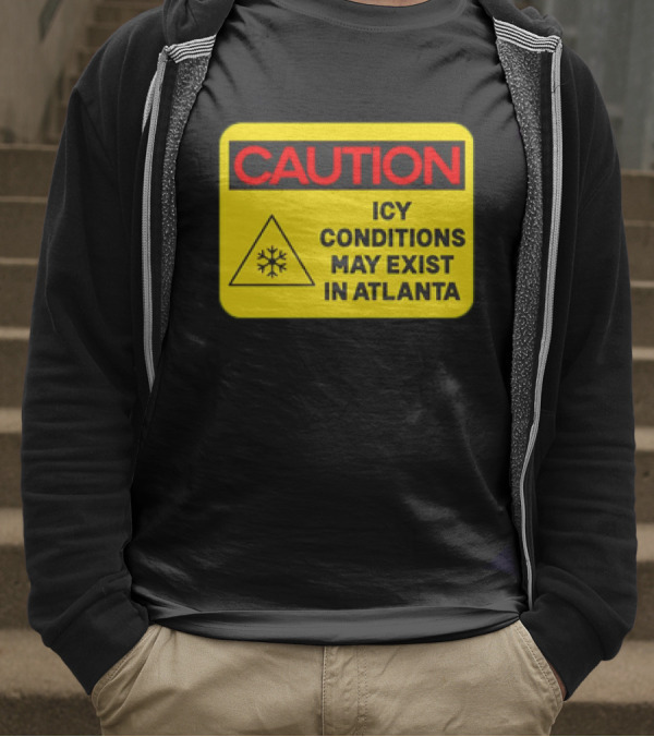 Caution Icy Conditions May Exist In Atlanta Warning Sign T-Shirt